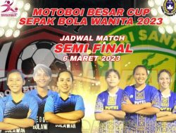  Semi Final Sepak Bola Wanita Motoboi Besar Cup,  2 Club Ini akan Berlaga Sebentar Malam